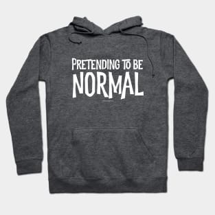 Pretending To Be Normal Hoodie